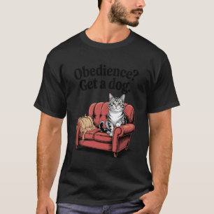 T-shirt Drôle d'Obéissance de Chat Obtenir des Chats de Ch