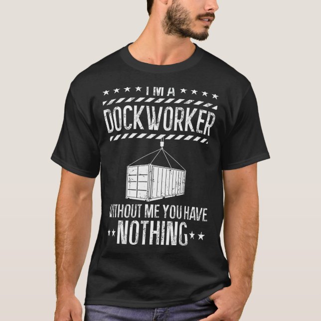 T-shirt Drôle Dockworker, Docker, Dockhand, Chargeur, Long (Devant)