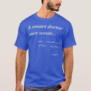 T-shirt Drôle Docteur Cadeaux Smart Doctor Une Fois Écrit 