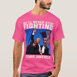 T-shirt Drôle Donald Trump Il N'Arrêtera Jamais De Se Batt