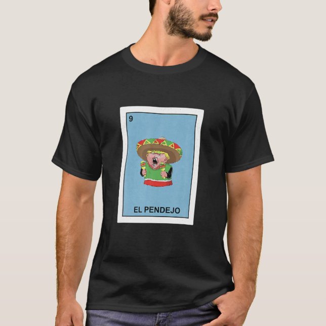 T-shirt Drôle Donald Trump Shirt El Pendejo Mexican Lotter (Devant)