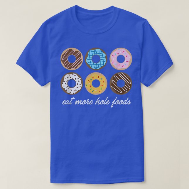 T-shirt Drôle Donut, Manger Plus Hole Foods Cute Cadeau  (Design devant)