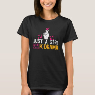 T-shirt Drôle drame coréen Juste Une Fille Qui Aime K-Dram