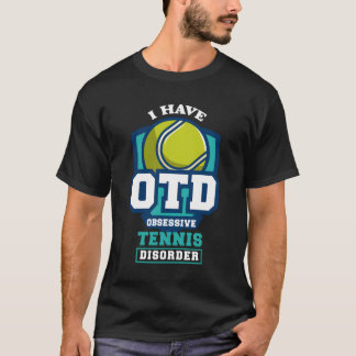 T-shirt Drôle Drôle Dit Obsessive Tennis Trouble Joueur Gi