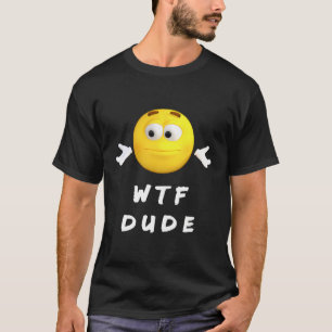 T-shirt Drôle Dude Design Pose La Question Wtf