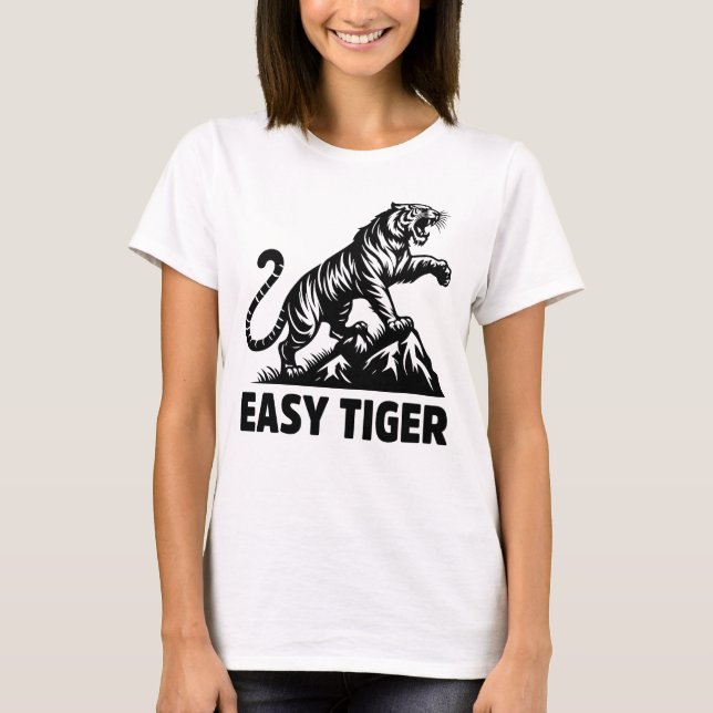 T-shirt Drôle Easy Tiger Big Cat Animal Citation (Devant)