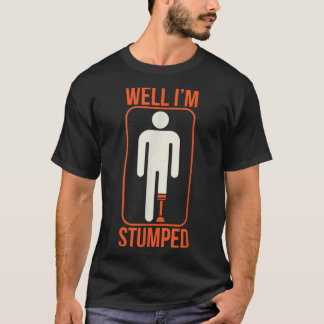 T-shirt Drôle Eh bien je suis Stumped Prosthétique jambe m