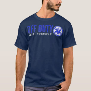 T-shirt Drôle EMTOff Duty Sauvez-vous EMS