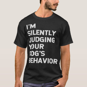 T-shirt Drôle Entraîneur de chien Je juge silencieusement