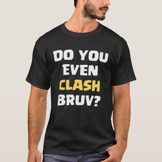 T-shirt Drôle Est-Ce Que Vous Même Clash Bruv Plaisanter (Devant)