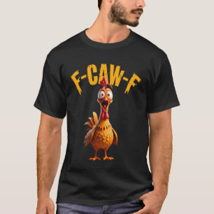 T-shirt Drôle F Caw F Poulet Coq Criaillerie F-Caw-F Dire