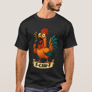 T-shirt Drôle F-Caw-F poulet FCAWF Coq Hommes Wo