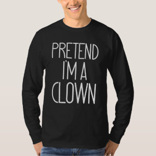 T-shirt Drôle Facile PRÉTEND Je Suis Un Clown Lazy Hallowe