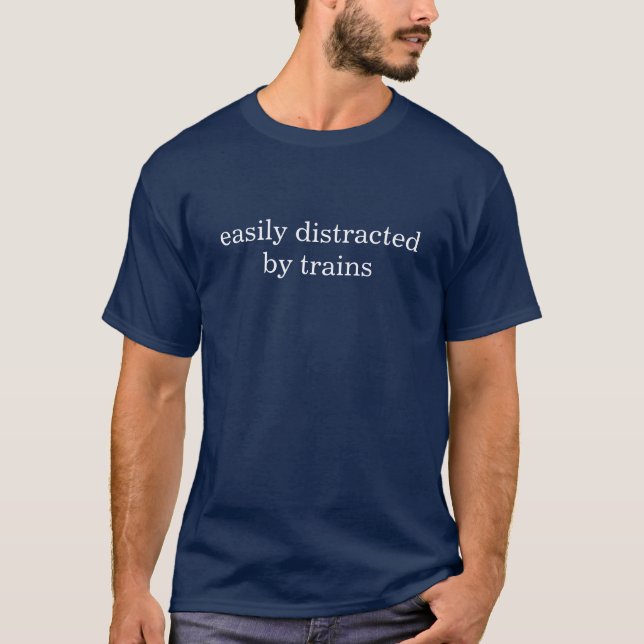 T-shirt Drôle Facilement Distrait Par Les Trains (Devant)