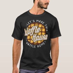 T-shirt Drôle Faisons de ces Maisons de gaufre un Thir de