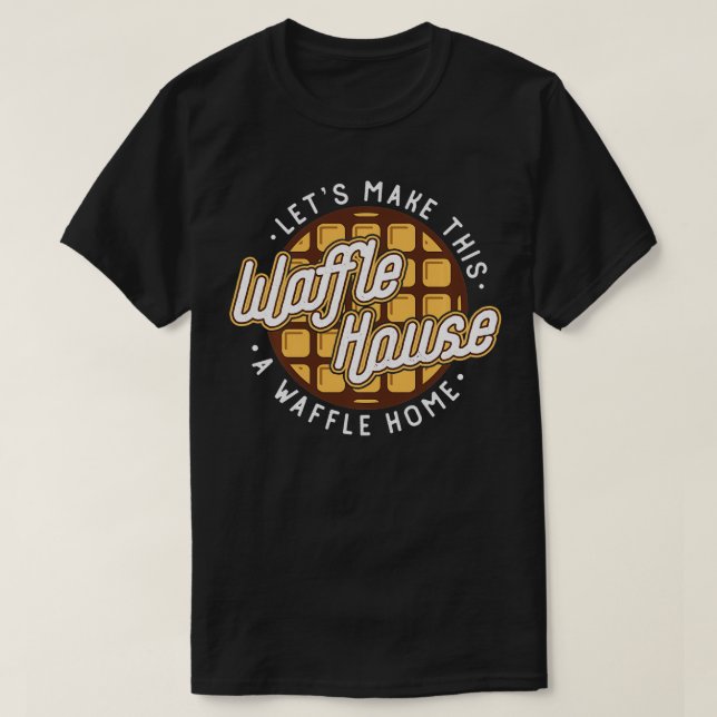 T-shirt Drôle Faisons de ces maisons de gaufre une gaufre (Design devant)