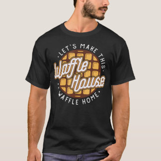 T-shirt Drôle Faisons de ces Maisons de gaufre une gaufre
