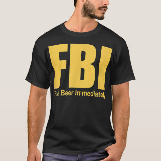 T-shirt Drôle FBI Trouver Bière Immédiatement