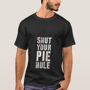 T-shirt Drôle FERME TON TROU DE PIE MORQUE Polite Humour S