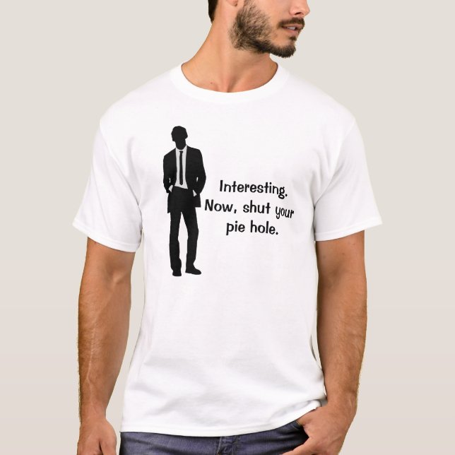 T-shirt Drôle Fermez Votre Bouche (Devant)