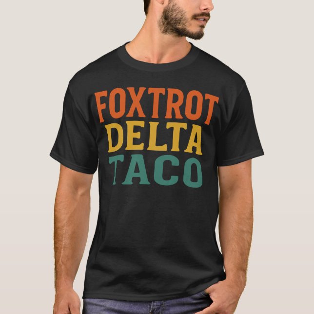 T-shirt Drôle Foxtrot Delta Taco Trump Résiste à la politi (Devant)