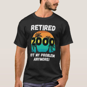 T-shirt Drôle Gag Retraité 2000 Pas mon problème