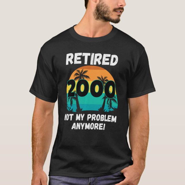 T-shirt Drôle Gag Retraité 2000 Pas mon problème (Devant)