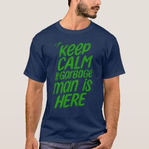 T-shirt Drôle Garder Le Calme Le Garbage Man Est Ici Camio