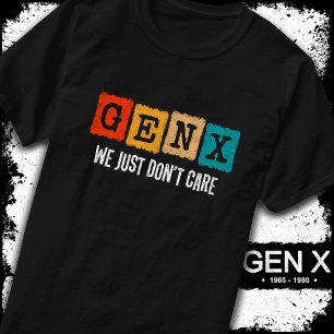T-shirt Drôle Gen X Generation X Gen Xer Ne vous en soucie
