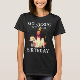 T-shirt Drôle Go Jesus C'est ton anniversaire Joyeux Noël
