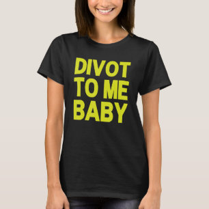 T-shirt Drôle Golf Divot vers moi Baby Golfer Dit Humour_2