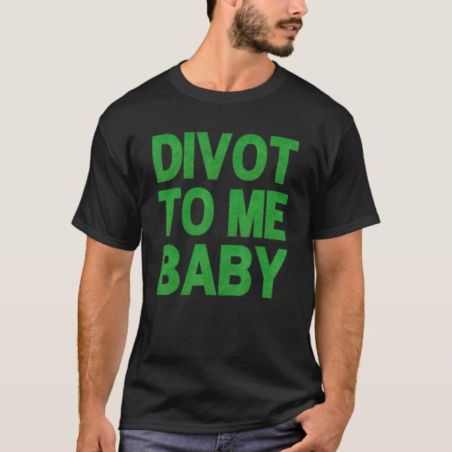 T-shirt Drôle Golf Divot vers moi Baby Golfer Dit Humour_5 (Devant)