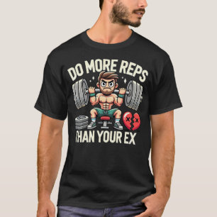 T-shirt Drôle Gym Motivation Lift Plus que votre Ex