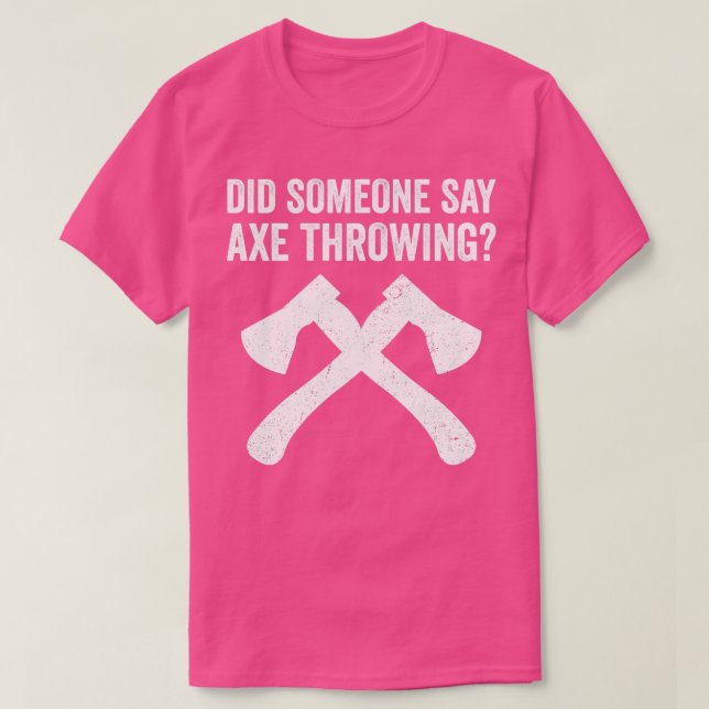 T-shirt Drôle Hatchet Throwing Axes Quelqu'un a dit Ax Th (Design devant)