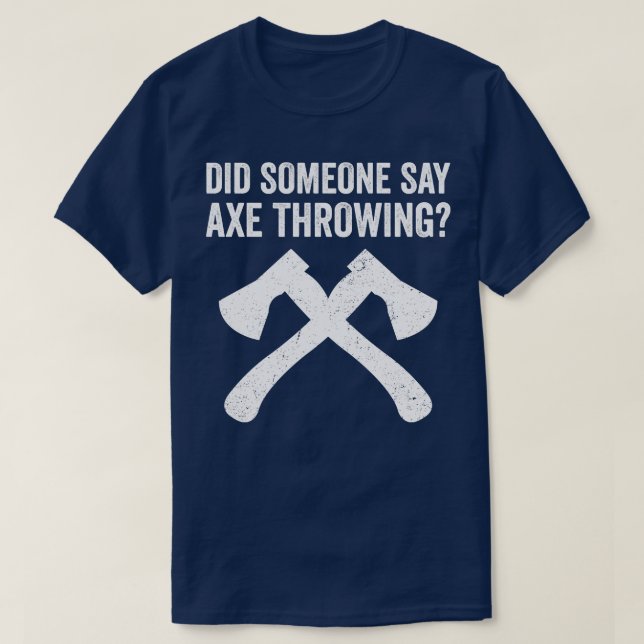 T-shirt Drôle Hatchet Throwing Axes Quelqu'un a dit Ax Th (Design devant)
