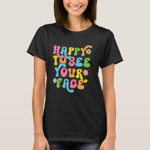 T-shirt Drôle Heureux de revoir votre visage pour la rentr