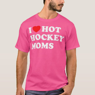 T-shirt Drôle Hockey I Love Hot Hockey Moms (1)