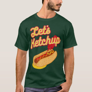 T-shirt Drôle Hot Dog Wiener Bun Pun Lets Ketchup