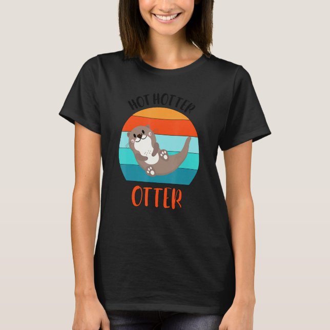 T-shirt Drôle Hotter Otter Otter Lot Dire Otte Poisson (Devant)
