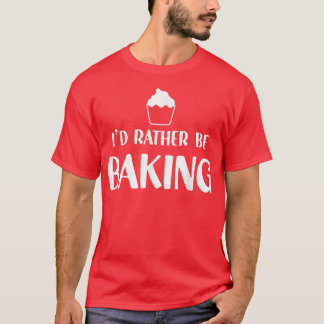T-shirt Drôle Humour Baker Je Préférerais Cuire Cupcake Pa