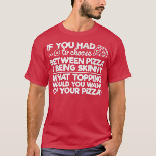 T-shirt Drôle Humour De Pizza Si Vous Devez Choisir Entre