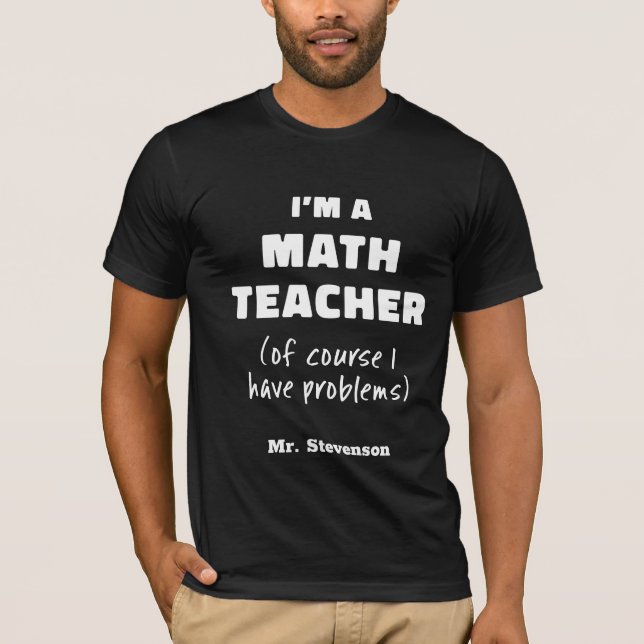 T-shirt Drôle Humour professeur de mathématiques Citation  (Devant)