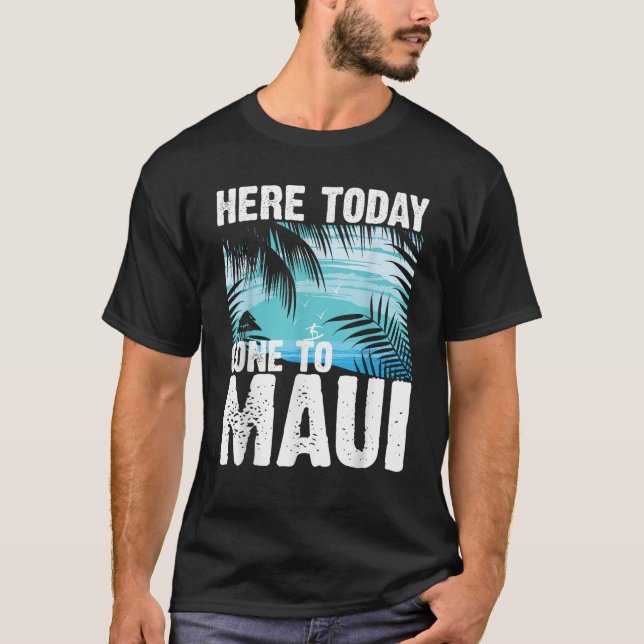 T-shirt Drôle Ici Aujourd'Hui Est Parti À Maui Don Pour Ho (Devant)