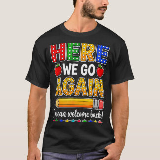 T-shirt Drôle ici on va professeur signifie bienvenue à l'