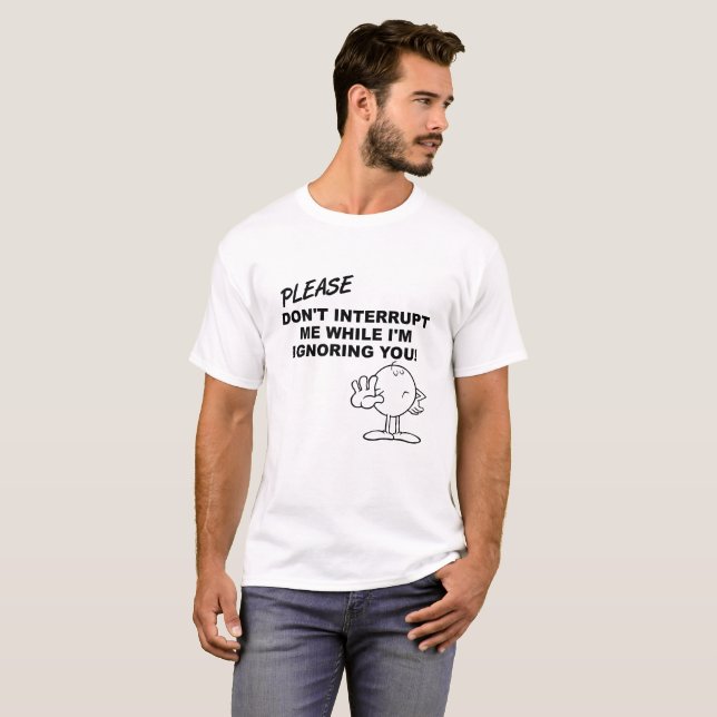 T-shirt drôle "Ignorer l'interruption" (Devant entier)
