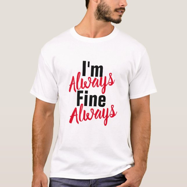T-shirt Drôle "I'm Always Fine Always" - Texte noir et rou (Devant)