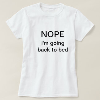 T-shirt drôle indiquant "Nope. Je retourne pour