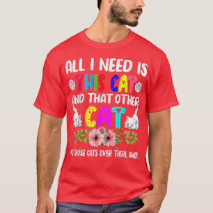 T-shirt Drôle J'Ai Besoin De Ce Chat Et De Cet Autre Fleur