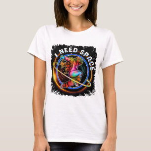 T-SHIRT DRÔLE J'AI BESOIN D'UN ASTRONAUTE D'ESPACEDANS UNE