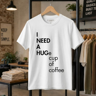 T-shirt Drôle J'ai Besoin D'une Grande Tasse De Café Typog